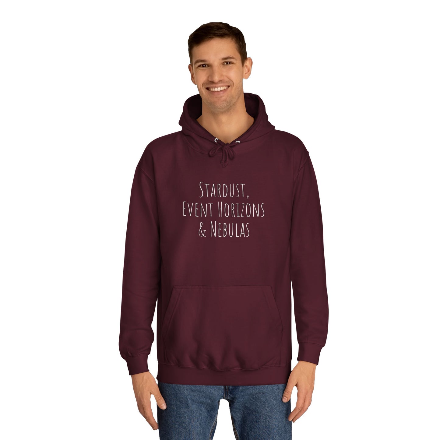 College Hoodie - The Strength Within - Stardust, Event Horizons & Nebulas - Inspired To Reach Within and Find Strength