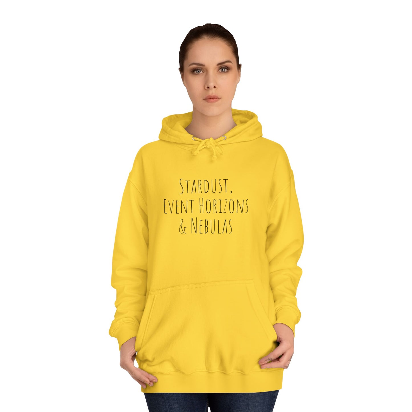 College Hoodie - The Strength Within - Stardust, Event Horizons & Nebulas - Inspired To Reach Within and Find Strength