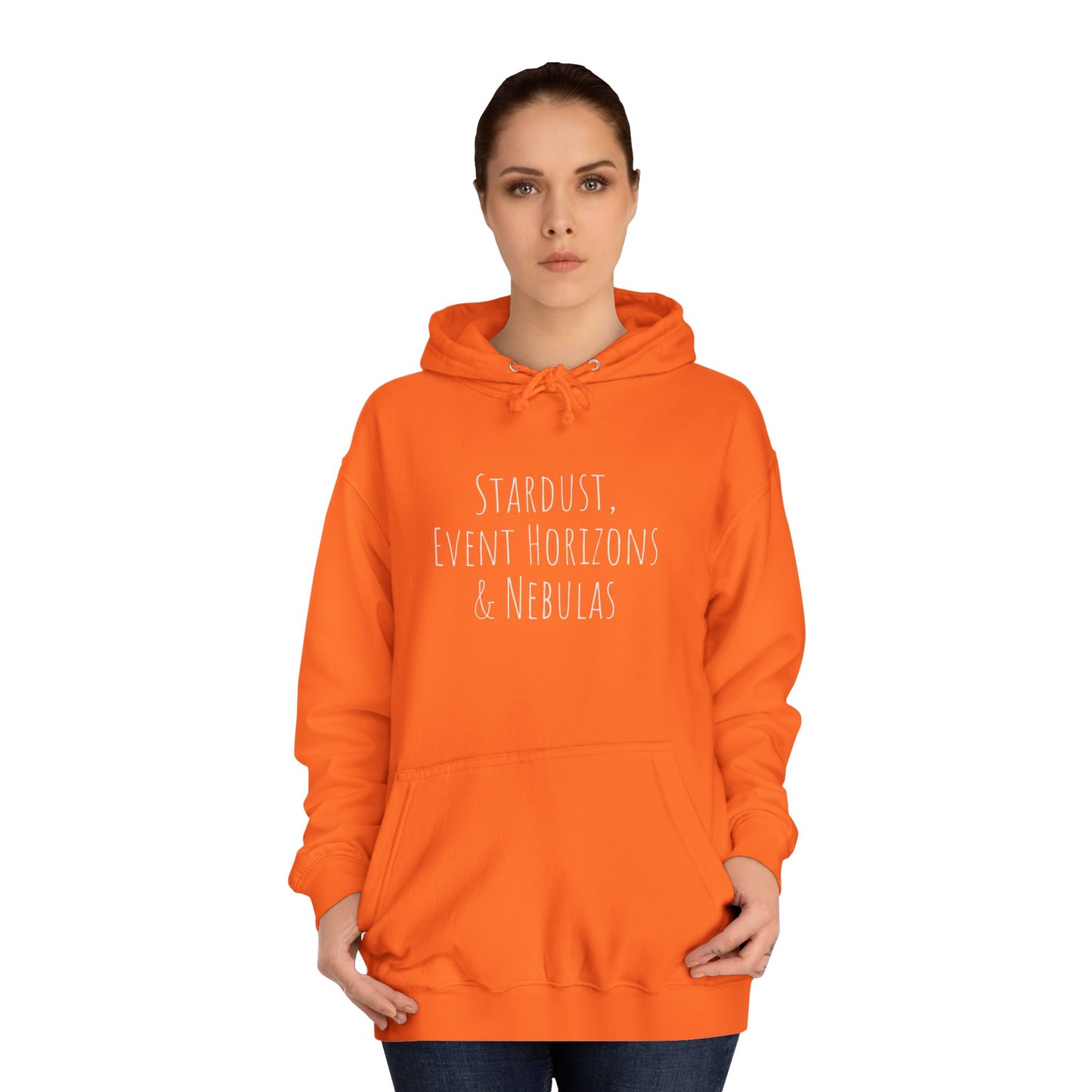 College Hoodie - The Strength Within - Stardust, Event Horizons & Nebulas - Inspired To Reach Within and Find Strength