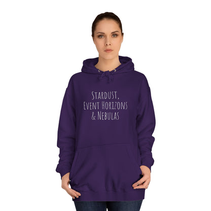 College Hoodie - The Strength Within - Stardust, Event Horizons & Nebulas - Inspired To Reach Within and Find Strength
