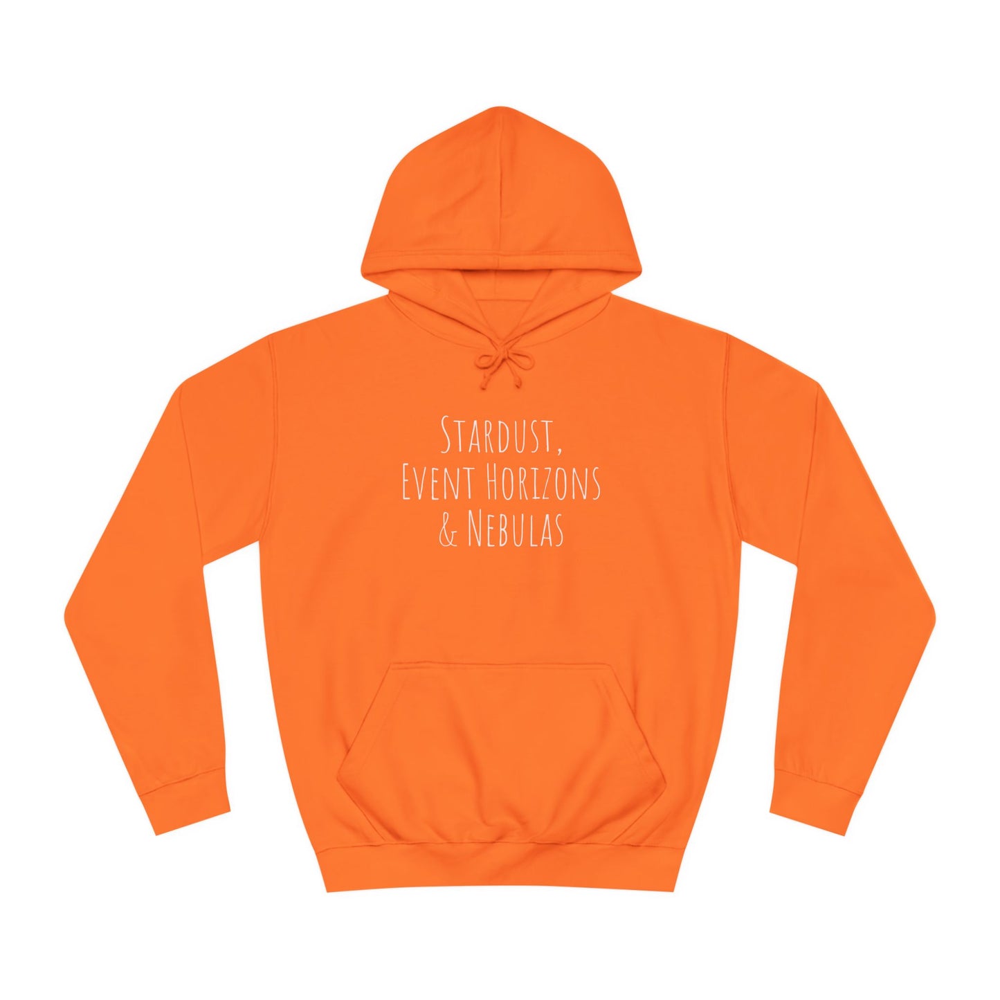 College Hoodie - The Strength Within - Stardust, Event Horizons & Nebulas - Inspired To Reach Within and Find Strength