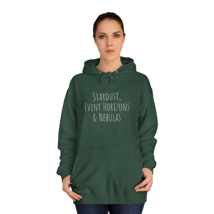 College Hoodie - The Strength Within - Stardust, Event Horizons & Nebulas - Inspired To Reach Within and Find Strength