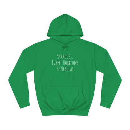 College Hoodie - The Strength Within - Stardust, Event Horizons & Nebulas - Inspired To Reach Within and Find Strength