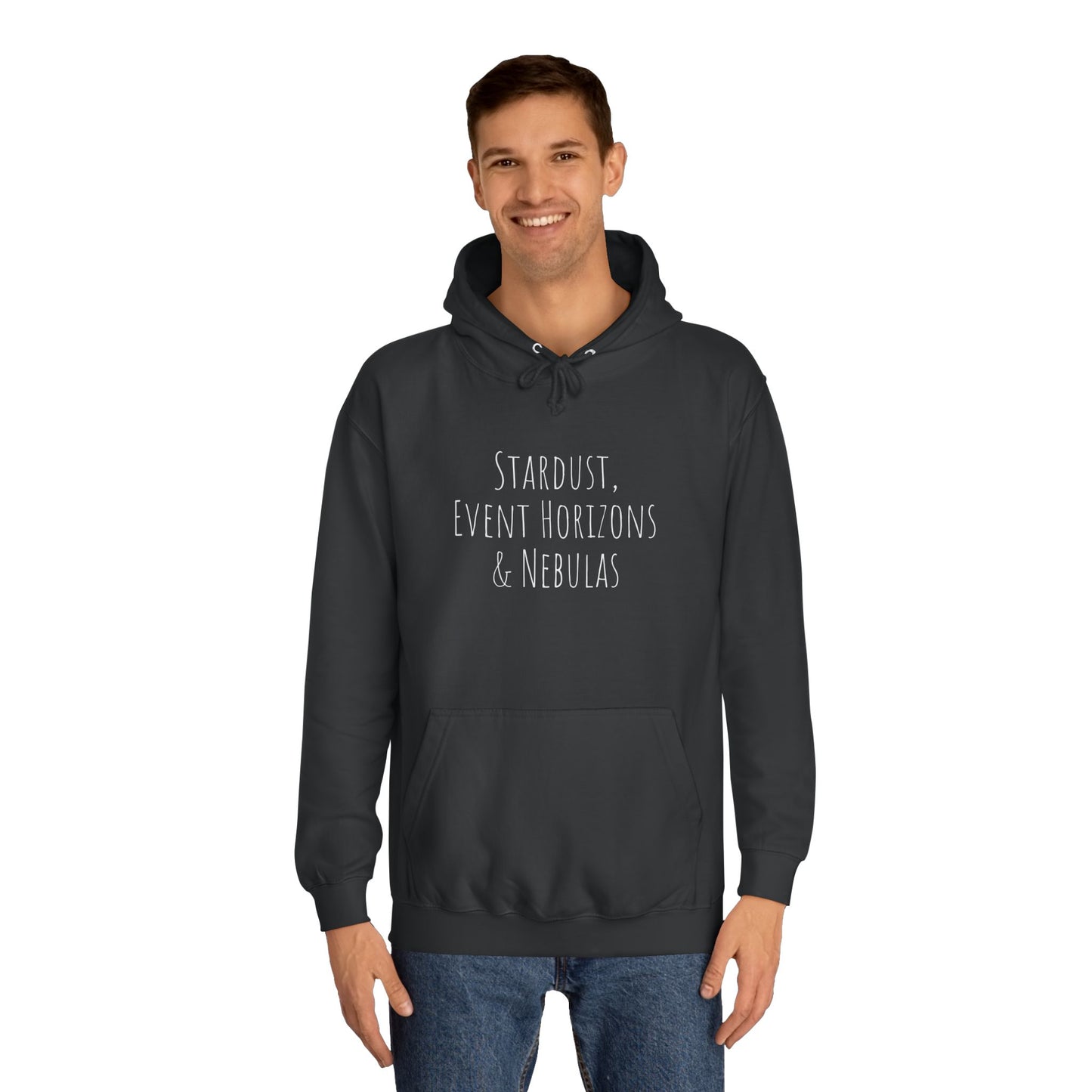 College Hoodie - The Strength Within - Stardust, Event Horizons & Nebulas - Inspired To Reach Within and Find Strength
