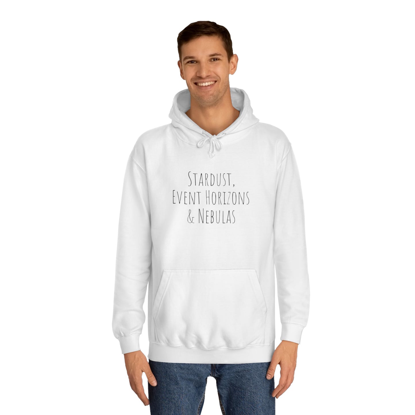 College Hoodie - The Strength Within - Stardust, Event Horizons & Nebulas - Inspired To Reach Within and Find Strength